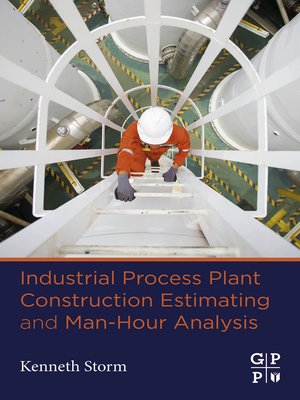 cover image of Industrial Process Plant Construction Estimating and Man-Hour Analysis